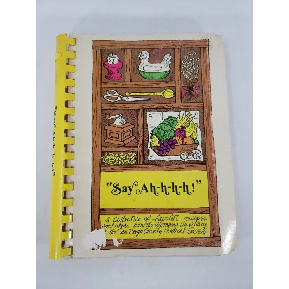 Women's Auxiliary San Diego Medical Society Say Ah-h-h-h Cookbook Vintage 1973